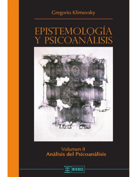 Epistemología y psicoanálisis Vol. II:Análisis del Psicoanálisis