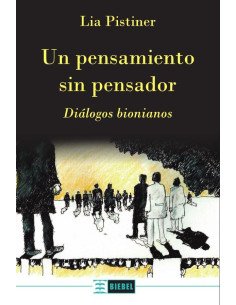 Un pensamiento sin pensador:Diálogos bionianos