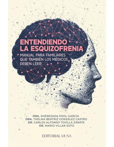 Entendiendo la Esquizofrenia:Manual para familiares que también los médicos deben leer.