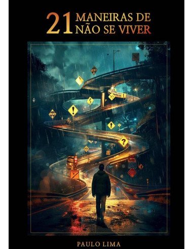 21 Maneiras De Não Se Viver:Reflexões e Lições para uma vida Plena