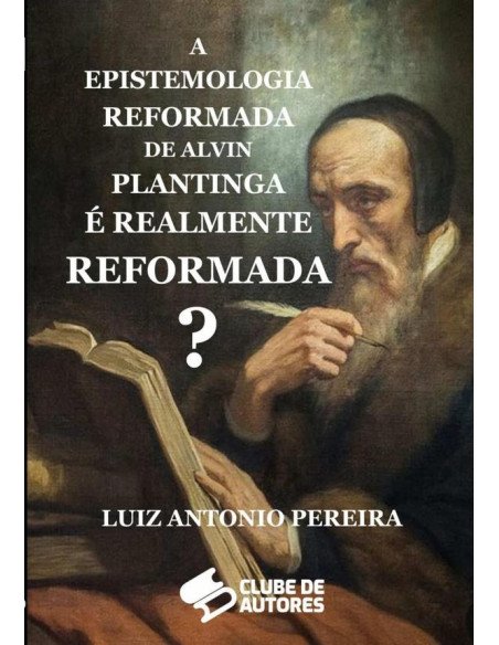 A Epistemologia Reformada De Alvin Plantinga É Realmente Reformada?