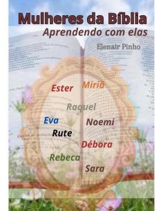 Mulheres Da Biblia:Aprendendo com elas