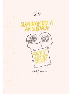 Superando A Ansiedade:Descubra o passo a passo para uma vida melhor!