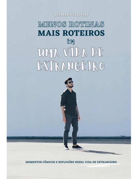 Menos Rotinas Mais Roteiros Em Uma Vida De Estrangeiro