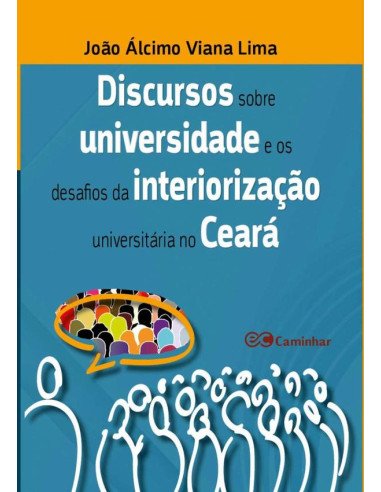 Discursos Sobre Universidade E Os Desafios Da Interiorização Universitária No Ceará