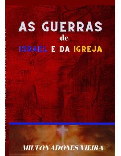 As Guerras De Israel E Da Igreja:Gogue Armagedom Batalha Final
