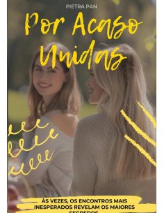 Por Acaso Unidas:Às vezes, os encontros mais inesperados revelam os maiores segredos.
