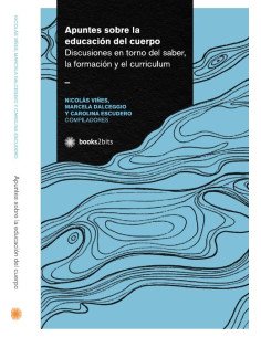 Apuntes sobre la educación del cuerpo:Discusiones en torno del saber, la formación y el currículum