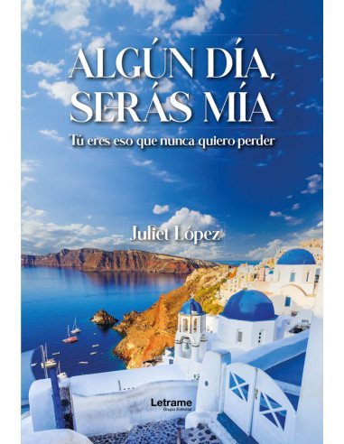 Algún día, serás mía:Tú eres eso que nunca quiero perder