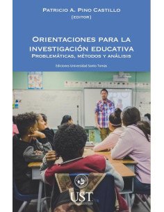 Orientaciones para la investigación educativa. Problemáticas, métodos y análisis