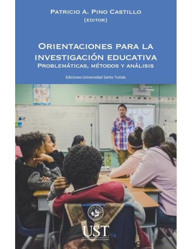 Orientaciones para la investigación educativa. Problemáticas, métodos y análisis