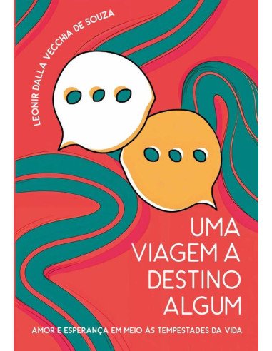 Uma Viagem A Destino Algum:Amor e Esperança em meio as tempestades da vida