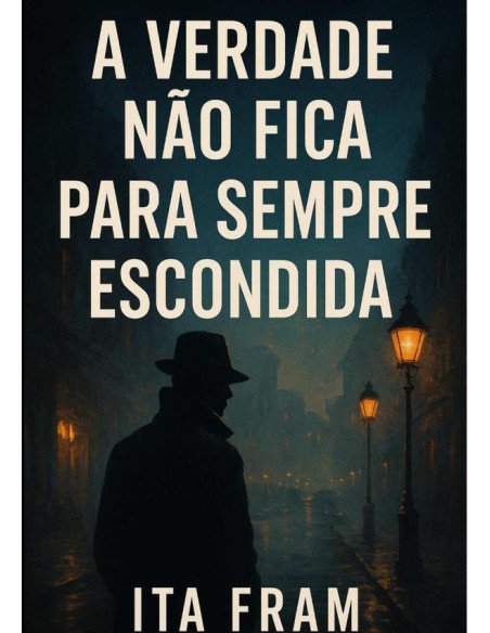 A Verdade Não Fica Para Sempre Escondida