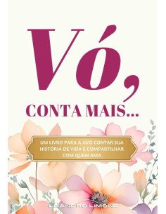 Vó, Conta Mais...:Um livro para a avó contar sua história de vida e compartilhar com quem ama
