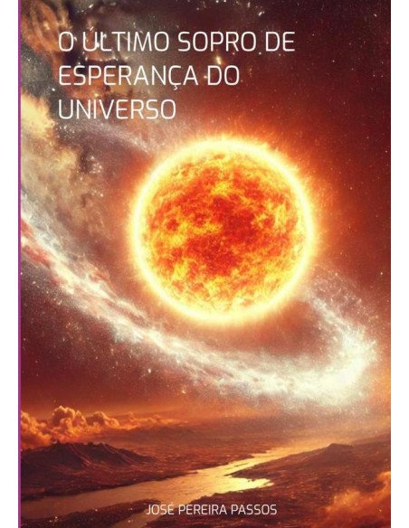 O Último Sopro De Esperança Do Universo:O Virus Aniquilador da Matéria e do Universo