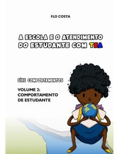 A Escola E O Atendimento Do Estudante Com Tea:Volume 2 - Comportamento do estudante