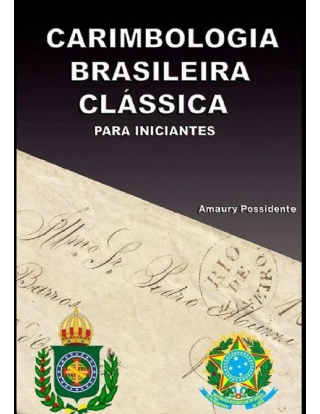 Carimbologia Brasileira Clássica Para Iniciantes:Filatelia