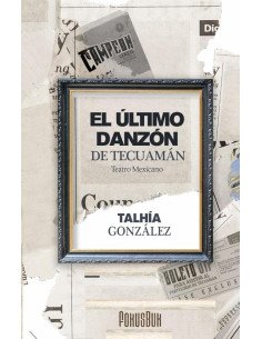 El último danzón de Tecuamán:Teatro Mexicano