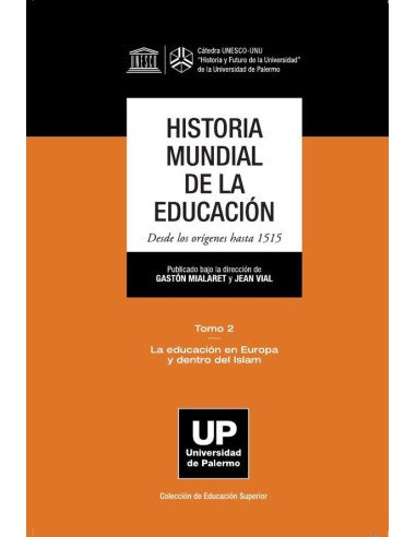 Historia Mundial de la Educación Desde los orígenes hasta 1515 - Tomo 2:Tomo 2: La educación en Europa y dentro del Islam