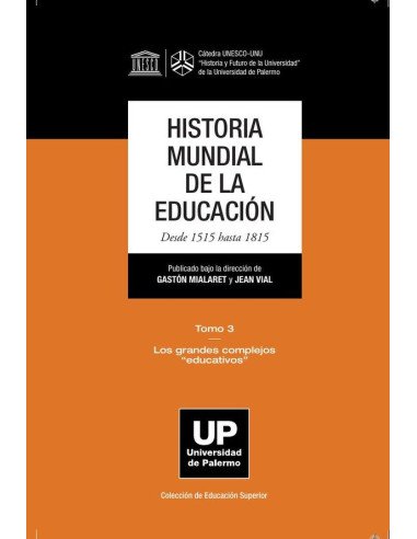Historia mundial de la educación. Desde 1515 hasta 1815. Tomo 3:Tomo 3 Los grandes complejos "educativos"