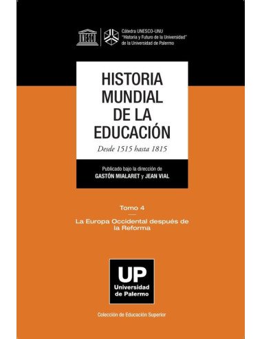 HISTORIA MUNDIAL DE LA EDUCACIÓN Desde 1515 hasta 1815:Tomo 4 La Europa Occidental después de la Reforma