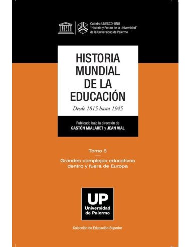 Historia mundial de la educación Desde 1815 hasta 1945. Tomo 5:Tomo 5 Grandes complejos educativos dentro y fuera de Europa