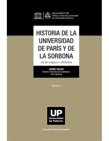 Historia de la Universidad de París y de la Sorbona. Tomo 1:De los orígenes a Richelieu