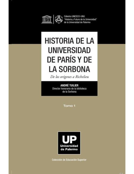 Historia de la Universidad de París y de la Sorbona. Tomo 1:De los orígenes a Richelieu