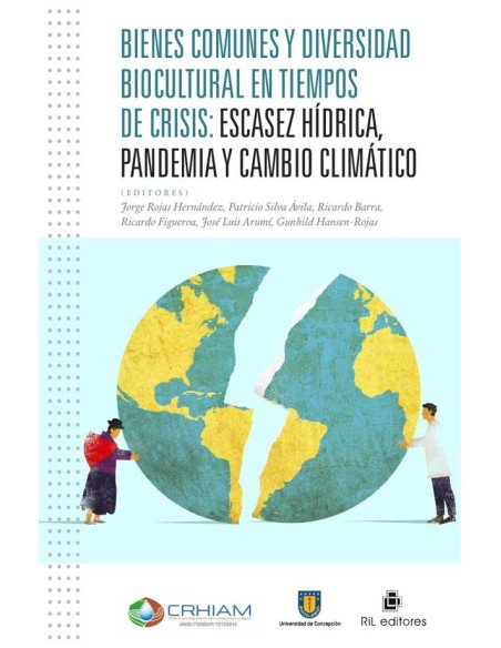 Bienes comunes y diversidad biocultural en tiempos de crisis.:Escasez hídrica, pandemia y cambio climático