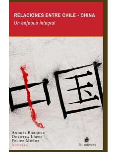 Relaciones entre Chile-China. Un enfoque integral