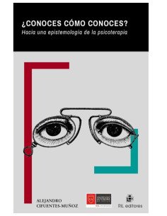 ¿Conoces cómo conoces? Hacia una epistemología de la psicoterapia