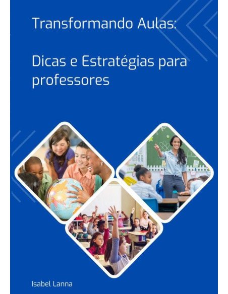 Transformando Aulas:Dicas e Estratégias para Professores