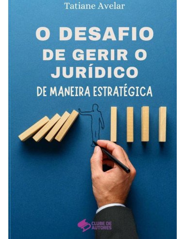 O Desafio De Gerir O Jurídico De Maneira Estratégica