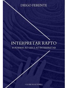 Interpretar Rapto:40 poemas ao Ler e ao Interpretar