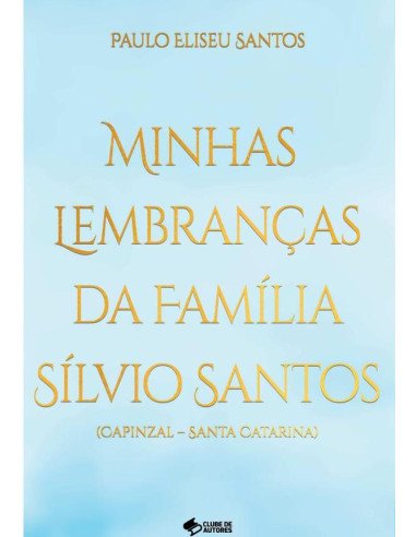 Minhas Lembranças Da Familia Silvio Santos - Capinzal - Santa Catarina:LEMBRANÇAS FATOS - FAMÍLIA
