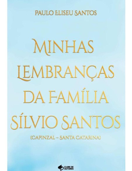Minhas Lembranças Da Familia Silvio Santos - Capinzal - Santa Catarina:LEMBRANÇAS FATOS - FAMÍLIA