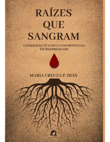 Raízes Que Sangram:O poder da fé com o confronto da incredulidade