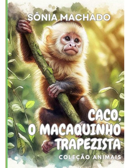 Caco, O Macaquinho Trapezista:Coleção Animais