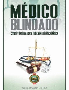 Médico Blindado: Como Evitar Processos Judiciais Na Prática Médica