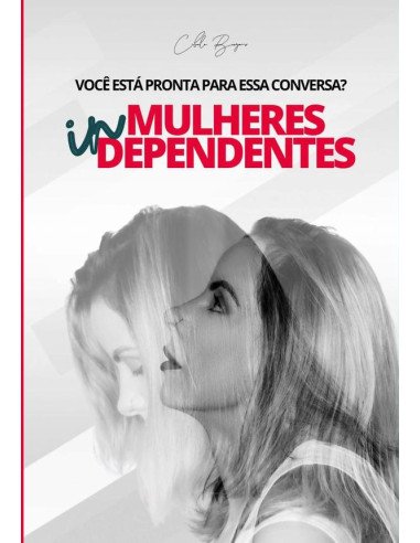 Mulheres Independentes:VOCÊ ESTÁ PRONTA PARA ESSA CONVERSA?