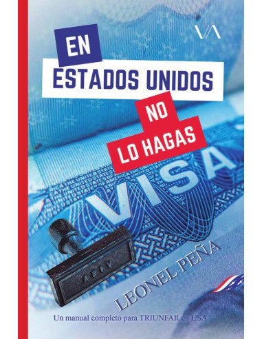 En Estados Unidos no lo hagas:Un manual completo para triunfar en USA