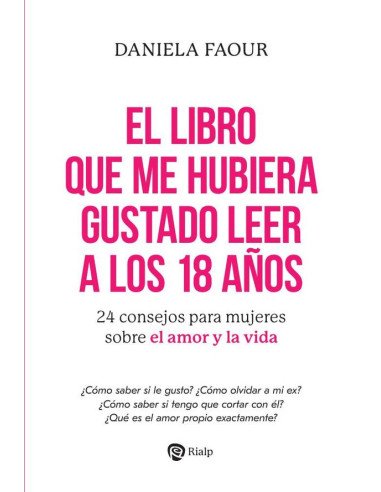 El libro que me hubiera gustado leer a los 18 años:24 consejos para mujeres sobre el amor y la vida