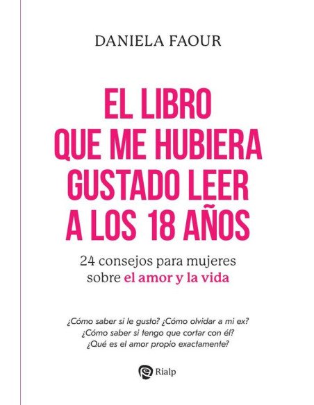 El libro que me hubiera gustado leer a los 18 años:24 consejos para mujeres sobre el amor y la vida