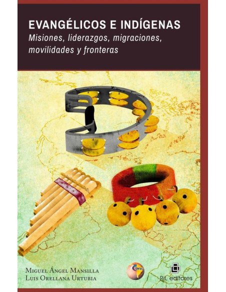 Evangélicos e indígenas:Misiones, liderazgos, migraciones, movilidades y fronteras