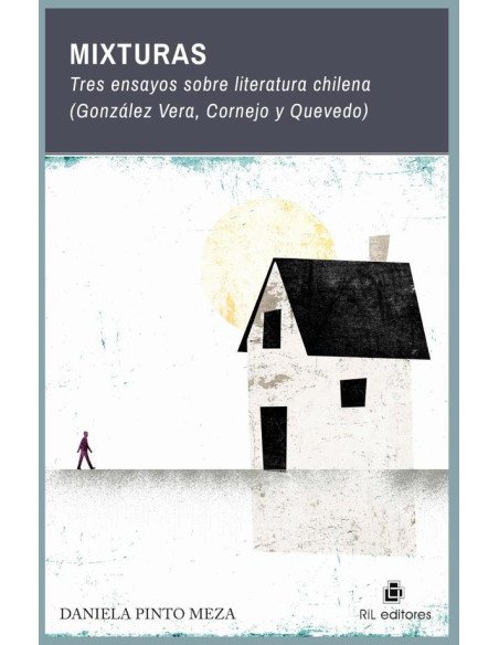 Mixturas:Tres ensayos sobre literatura chilena (González Vera, Cornejo y Quevedo)