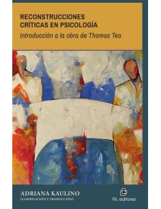 Reconstrucciones críticas en psicología. Introducción a la obra de Thomas Teo