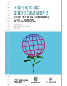 Transformaciones socioecológicas globales. Sociedad pospandemia, cambio climático, naturaleza y democracia