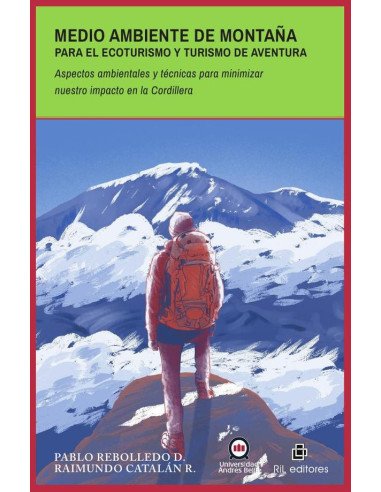 Medio ambiente de montaña para el ecoturismo y turismo de aventura. Aspectos ambientales y técnicas para minimizar nuestro impacto en la Cordillera