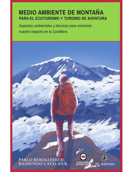 Medio ambiente de montaña para el ecoturismo y turismo de aventura. Aspectos ambientales y técnicas para minimizar nuestro impacto en la Cordillera