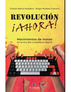 Revolución ¡ahora! Movimientos de masas en la era del ciudadano digital